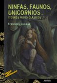 NINFAS, FAUNOS, UNICORNIOS Y OTROS MITOS CLASICOS de DOMENE, FRANCISCO 