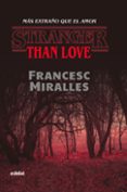STRANGER THAN LOVE: MAS EXTRAO QUE EL AMOR de MIRALLES CONTIJOCH, FRANCESC 