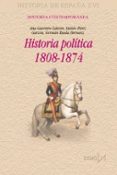 HISTORIA POLITICA 1808-1874 di RUEDA HERNANZ, GERMAN 
