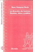 DIRECCION DE CENTROS. GESTION ETICA Y POLITICA de VAZQUEZ RECIO, ROSA 
