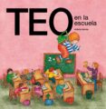 TEO EN LA ESCUELA de DENOU, VIOLETA CAPDEVILA, JUAN 