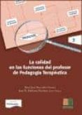 LA CALIDAD EN LAS FUNCIONES DEL PROFESOR DE PEDAGOGIA TERAPEUTICA di MARRODAN GIRONES, MARIA JOSE 