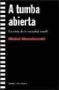 A TUMBA ABIERTA: LA CRISIS DE LA SOCIEDAD ISRAELI de WARSCHAWSKI, MICHAEL 