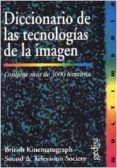 DICCIONARIO DE LAS TECNOLOGIAS DE LA IMAGEN de BRITISH KINEMATOGRAPH 