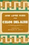CELOS DEL AIRE de LOPEZ RUBIO, JOSE 