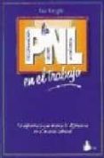 LA PNL EN EL TRABAJO: PROGRAMACION NEUROLINGISTICA di KNIGHT, SUE 
