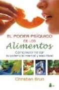 EL PODER PSIQUICO DE LOS ALIMENTOS: COMO INCREMENTAR TU POTENCIAL MENTAL Y ESPIRITUAL de BRUN, CHRISTIAN 