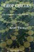 CROP CIRCLES: EL ENIGMA DE UN ARTE ANONIMO di THOMAS, ANDY 