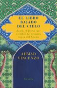 EL LIBRO BAJADO DEL CIELO: ZAYD, EL JOVEN QUE ESCRIBIO LA PRIMERA COPIA DEL CORAN di VINCENZO, AHMAD 