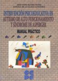 INTERVENCIN PSICOEDUCATIVA EN AUTISMO DE ALTO FUNCIONAMIENTO Y SNDROME DE ASPERGER. MANUAL PRCTICO de IGLESIA GUTIERREZ, MYRIAM DE LA 