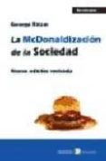 LA MCDONALIZACION DE LA SOCIEDAD di RITZER, GEORGE 