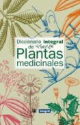 DICCIONARIO INTEGRAL DE PLANTAS MEDICINALES di VV.AA. 