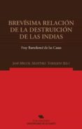 BREVISIMA RELACION DE LA DESTRUCCION DE LAS INDIAS de CASAS, BARTOLOME DE LAS 