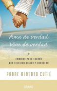 AMA DE VERDAD VIVE DE VERDAD di CUTIE, ALBERTO 