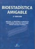 BIOESTADISTICA AMIGABLE (2 ED) de MARTINEZ GONZALEZ, MIGUEL ANGEL  SANCHEZ VILLEGAS, ALMUDENA 