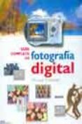 GUIA COMPLETA DE FOTOGRAFIA DIGITAL de FREEMAN, MICHAEL 