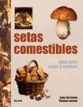 SETAS COMESTIBLES: GUIA PARA CAZAR Y COCINAR de CONTE, ANNA DEL 