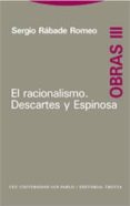EL RACIONALISMO. DESCARTES Y ESPINOSA (OBRAS III) di RABADE ROMEO, SERGIO 