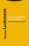 CONOCIMIENTO Y SOCIEDAD: ENSAYOS SOBRE ACCION, RELIGION Y COMUNIC ACION de LUCKMANN, THOMAS 