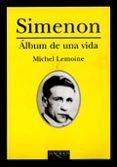 SIMENON: ALBUM DE UNA VIDA de LEMOINE, MICHEL 