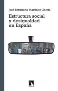 ESTRUCTURA SOCIAL Y DESIGUALDAD EN ESPAA de MARTINEZ GARCIA, JOSE SATURNINO 