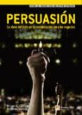 PERSUASION: LA CLAVE DEL EXITO EN LA COMUNICACION PARA LOS NEGOCI OS di LEGGET, BRIAN 