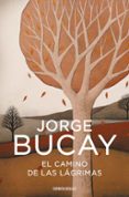 EL CAMINO DE LAS LAGRIMAS de BUCAY, JORGE 