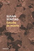 ESTUCHE DE MUERTE di SONTAG, SUSAN 