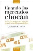 CUANDO LOS MERCADOS CHOCAN: ESTRATEGIAS DE INVERSION PARA UNA ERA DE CAMBIO ECONOMICO di EL ERIAN, MOHAMED A. 