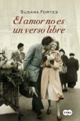 EL AMOR NO ES UN VERSO LIBRE de FORTES, SUSANA 