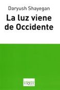 LA LUZ VIENE DE OCCIDENTE de SHAYEGAN, DARYUSH 