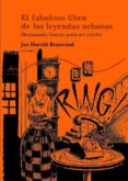 LA FABULOSO LIBRO DE LAS LEYENDAS URBANAS (VOL. I): DEMASIADO BUE NO PARA SER CIERTO de BRUNVAND, JAN HAROLD 