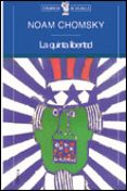LA QUINTA LIBERTAD: LA INTERVENCION DE LOS ESTADOS UNIDOS EN AMER ICA CENTRAL Y LA LUCHA POR LA PAZ de CHOMSKY, NOAM 