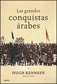 (PE) LAS GRANDES CONQUISTAS ARABES di KENNEDY, HUGH 