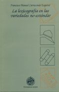 LA LEXICOGRAFIA EN LAS VARIEDADES NO-ESTANDAR de CARRISCONDO ESQUIVEL, FRANCISCO M. 
