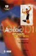 AEROBIC EN SALAS FITNESS: MANUAL TEORICO-PRACTICO di DIEGUEZ PAPI, JULIO 