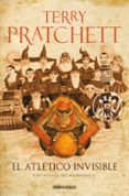 EL ATLETICO INVISIBLE (MUNDODISCO 37 / RINCEWIND 8 / LOS MAGOS 10 ) de PRATCHETT, TERRY 