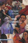TODOS ESTABAMOS VIVOS (ADN) de LLAMAS, ENRIQUE 