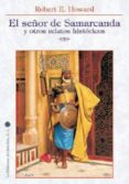 SEOR DE SAMARKANDA Y OTROS RELATOS HISTORICOS de HOWARD, ROBERT E. 