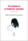YO HUBIERA O HUBIESE AMADO di CASANOVA MARTIN, FELIX FRANCISCO 