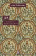 IUS: LA INVENCION DEL DERECHO EN OCCIDENTE de SCHIAVONE, ALDO 