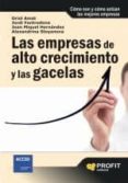 LAS EMPRESAS DE ALTO CRECIMIENTO Y LAS GACELAS: COMO SON Y COMO A CTUAN LAS MEJORES EMPRESAS de AMAT, ORIOL 