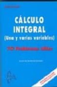 CALCULO INTEGRAL ( UNA Y VARIAS VARIABLES) 70 PROBLEMAS UTILES de BURGOS, JUAN DE 