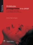 ANDALUZAS, PROTAGONISTAS A SU PESAR. DE LA MIRADA DE VIRGINIA WOOLF AL CANTE DE LIBERACION DE LA PIRIACA di VV.AA