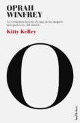 (PE) OPRAH, LA BIOGRAFIA: A VERDADERA HISTORIA DE UNA DE LAS MUJERES MAS PODEROSAS DEL MUNDO de KELLEY, KITTY 