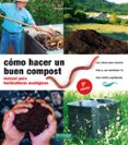 COMO HACER UN BUEN COMPOST: MANUAL PARA HORTICULTORES ECOLOGICOS (5 ED) de BUENO BOSCH, MARIANO 