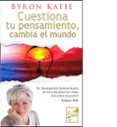 CUESTIONA TU PENSAMIENTO, CAMBIA EL MUNDO di KATIE, BYRON 