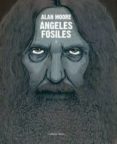 ANGELES FOSILES di MOORE, ALAN 