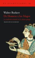 DE HOMERO A LOS MAGOS: LA TRADICION ORIENTAL EN LA CULTURA GRIEGA de BURKERT, WALTER 