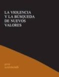 LA VIOLENCIA Y LA BUSQUEDA DE NUEVOS VALORES de AZURMENDI, JOXE 